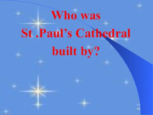 Who was St .Paul’s Cathedral built by?