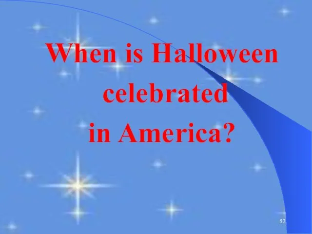 When is Halloween celebrated in America?