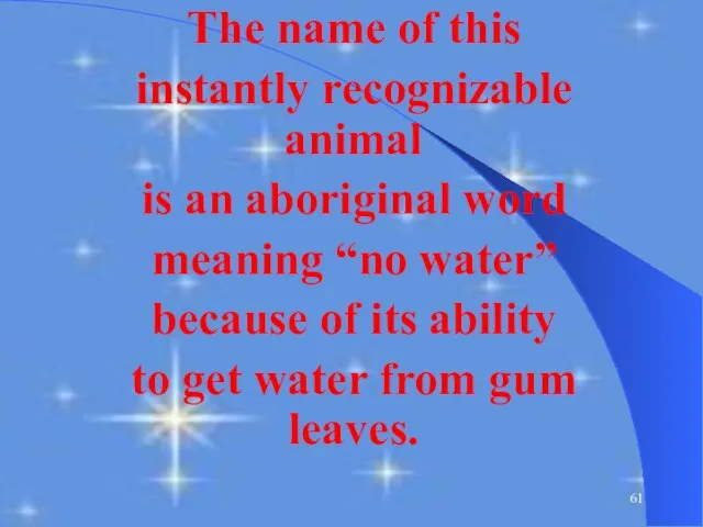 The name of this instantly recognizable animal is an aboriginal word meaning