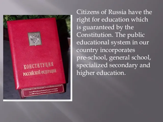 Citizens of Russia have the right for education which is guaranteed by