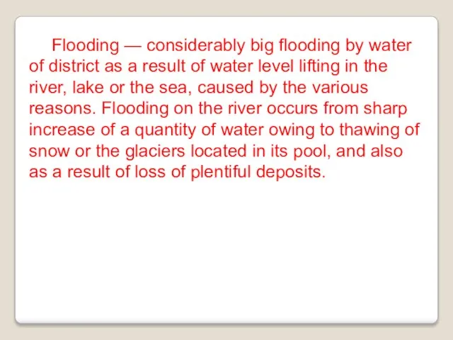 Flooding — considerably big flooding by water of district as a result