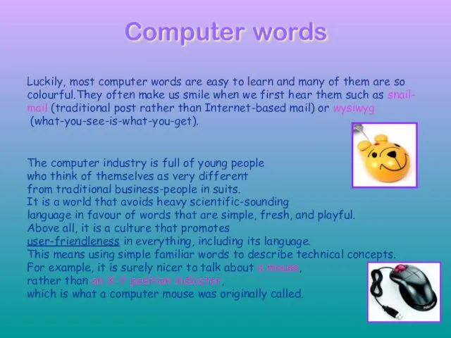 Computer words Luckily, most computer words are easy to learn and many