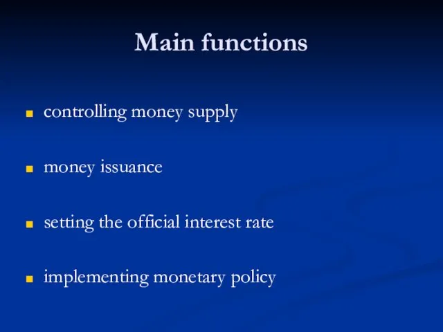 Main functions controlling money supply money issuance setting the official interest rate implementing monetary policy