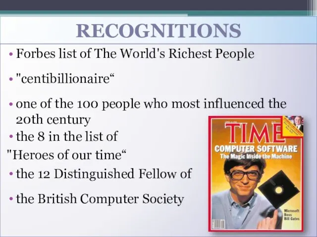 RECOGNITIONS Forbes list of The World's Richest People "centibillionaire“ one of the