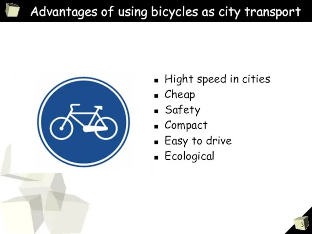 Advantages of using bicycles as city transport Hight speed in cities Cheap