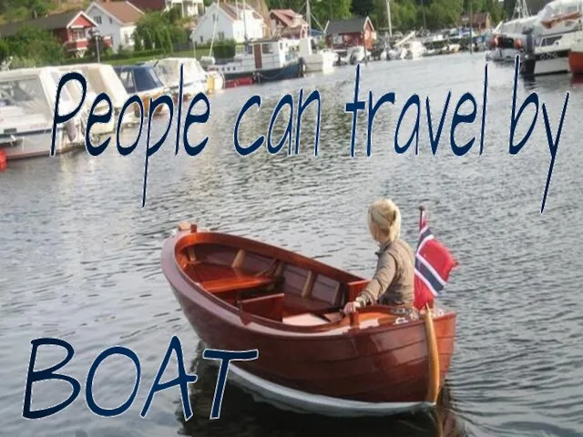 People can travel by . . . BOAT