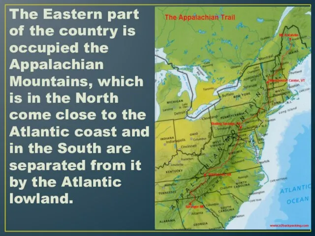 The Eastern part of the country is occupied the Appalachian Mountains, which