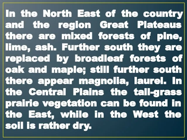 In the North East of the country and the region Great Plateaus