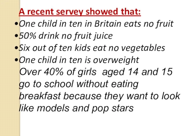 A recent servey showed that: One child in ten in Britain eats