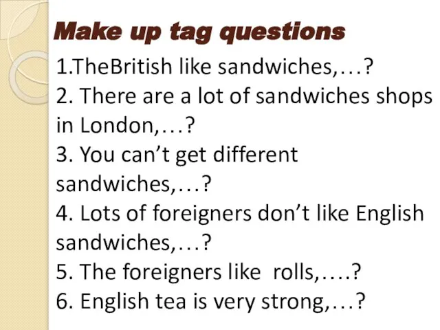 1.TheBritish like sandwiches,…? 2. There are a lot of sandwiches shops in