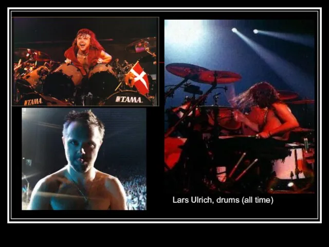 Lars Ulrich, drums (all time)