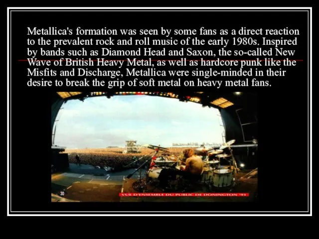 Metallica's formation was seen by some fans as a direct reaction to
