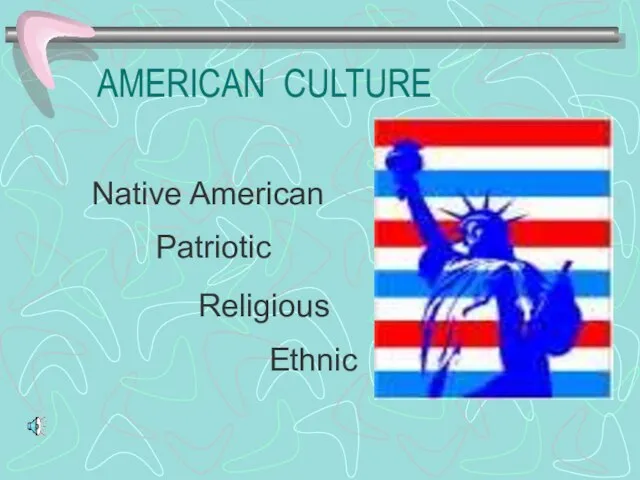 AMERICAN CULTURE Native American Patriotic Religious Ethnic