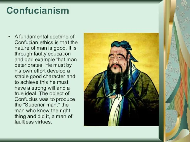 Confucianism A fundamental doctrine of Confucian ethics is that the nature of