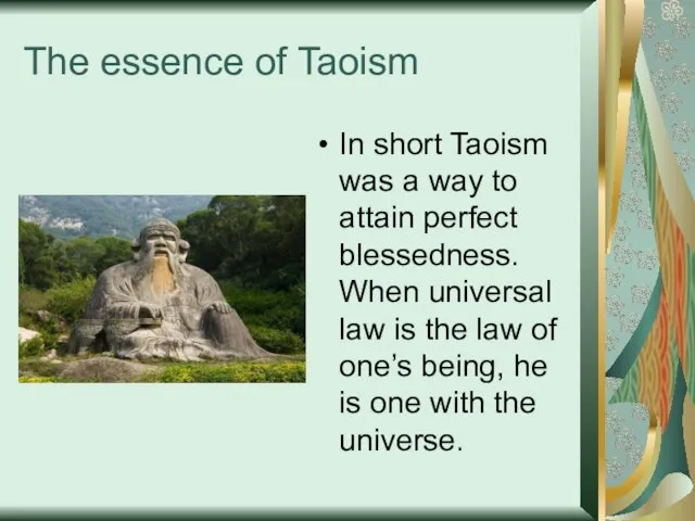The essence of Taoism In short Taoism was a way to attain