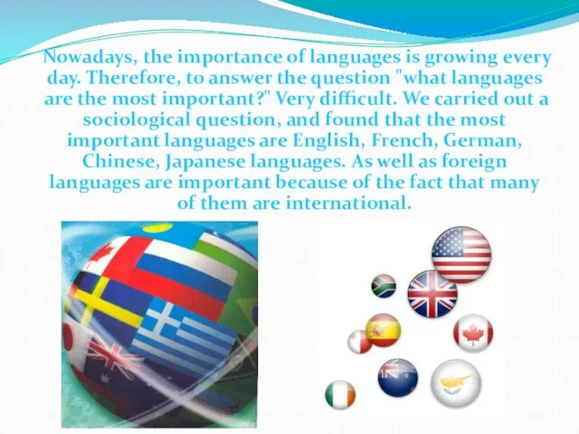 Nowadays, the importance of languages is growing every day. Therefore, to answer