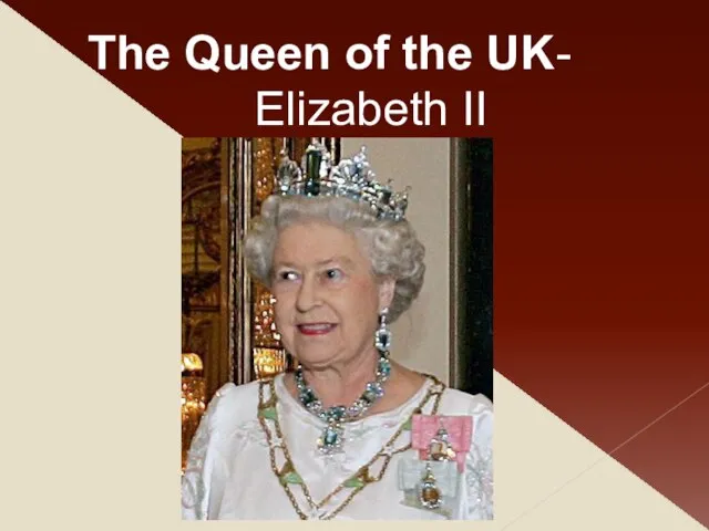 The Queen of the UK- Elizabeth II