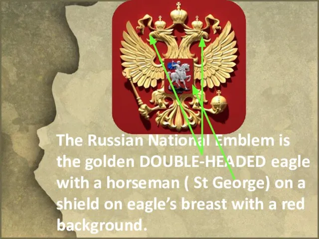 The Russian National Emblem is the golden DOUBLE-HEADED eagle with a horseman