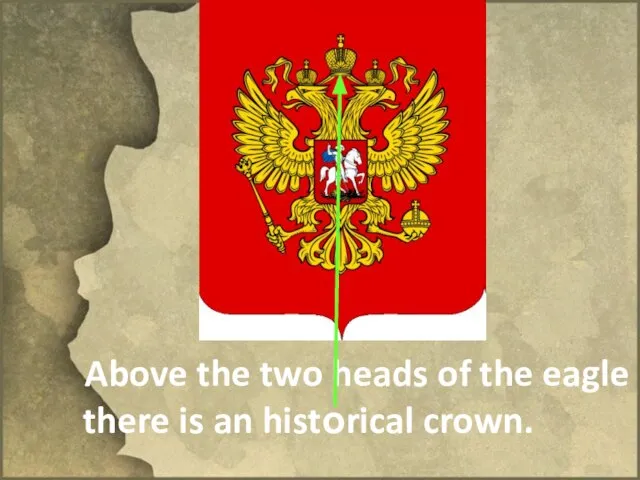 Above the two heads of the eagle there is an historical crown.