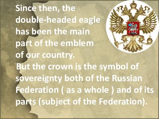 Since then, the double-headed eagle has been the main part of the