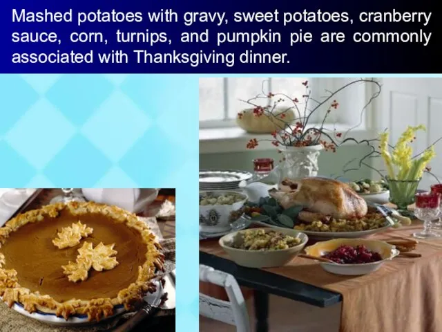 Mashed potatoes with gravy, sweet potatoes, cranberry sauce, corn, turnips, and pumpkin