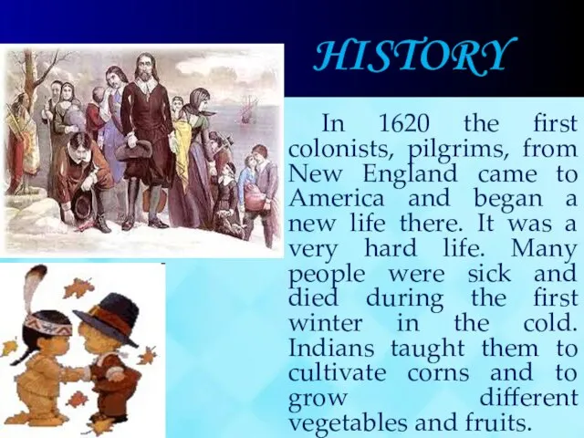HISTORY In 1620 the first colonists, pilgrims, from New England came to