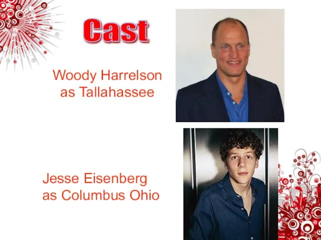 Jesse Eisenberg as Columbus Ohio Cast Woody Harrelson as Tallahassee