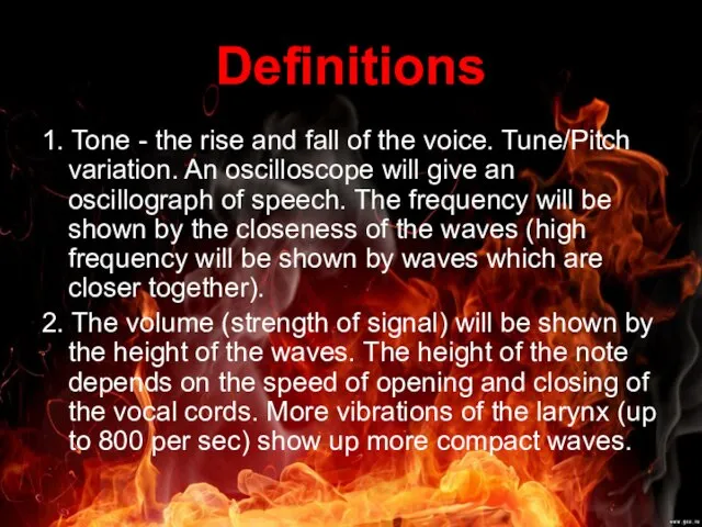 Definitions 1. Tone - the rise and fall of the voice. Tune/Pitch