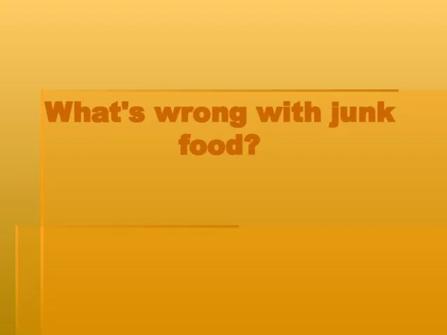 What's wrong with junk food?