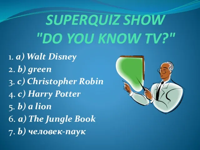 SUPERQUIZ SHOW "DO YOU KNOW TV?" 1. a) Walt Disney 2. b)