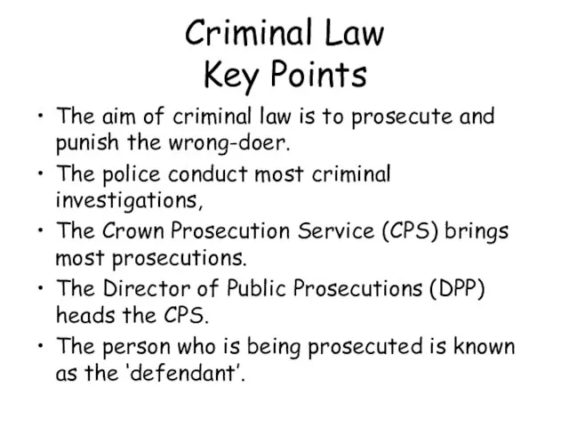 Criminal Law Key Points The aim of criminal law is to prosecute