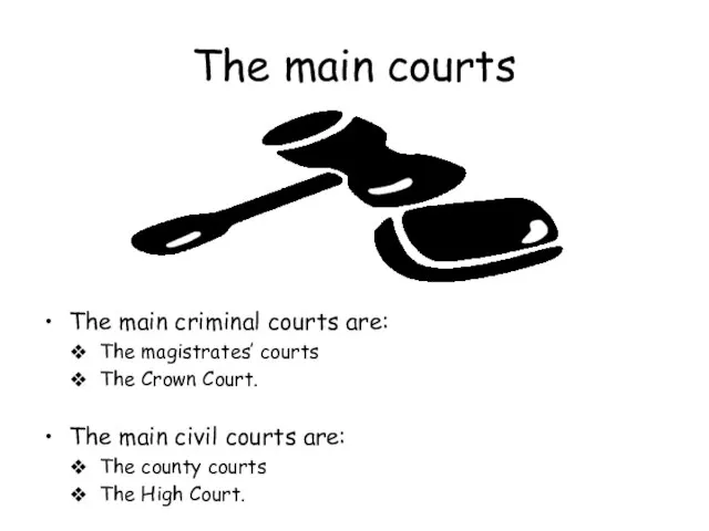 The main courts The main criminal courts are: The magistrates’ courts The