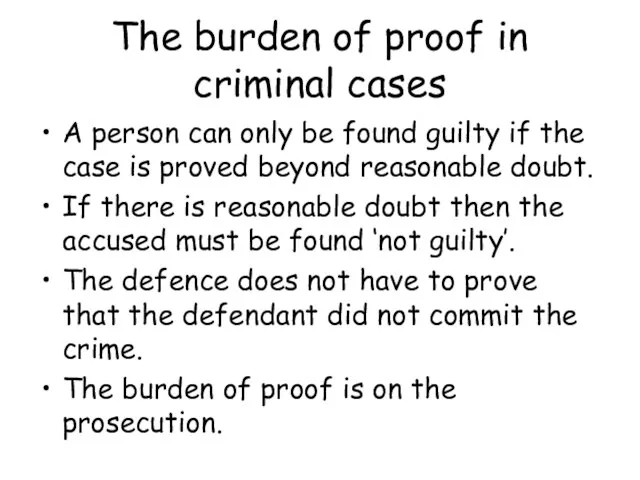 The burden of proof in criminal cases A person can only be