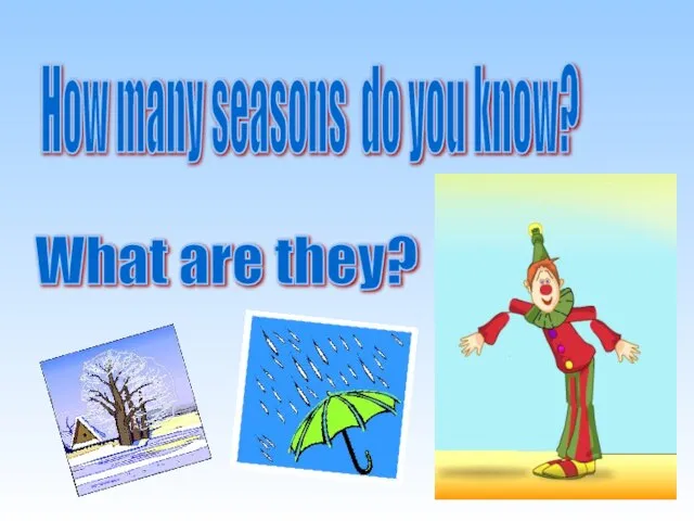 How many seasons do you know? What are they?