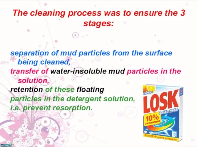 separation of mud particles from the surface being cleaned, transfer of water-insoluble