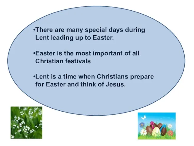 There are many special days during Lent leading up to Easter. Easter