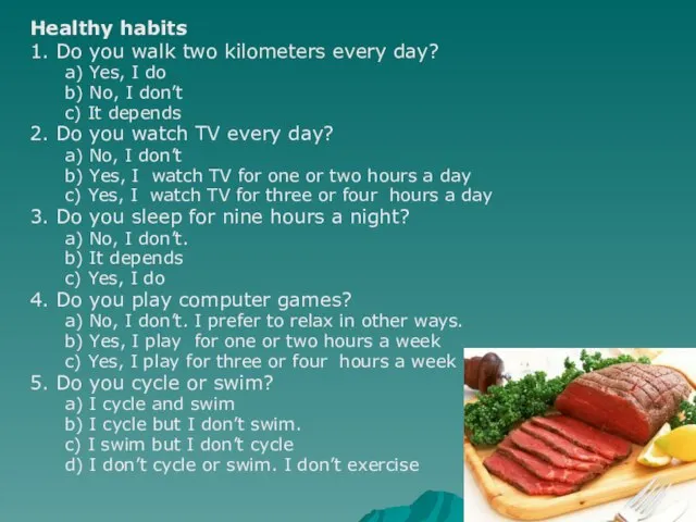 Healthy habits 1. Do you walk two kilometers every day? a) Yes,