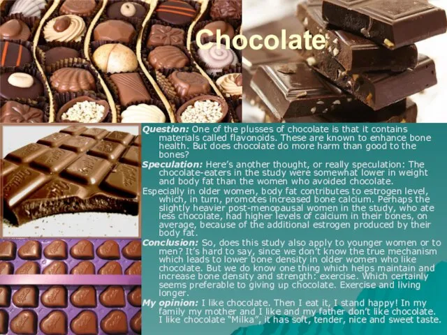 Chocolate Question: One of the plusses of chocolate is that it contains