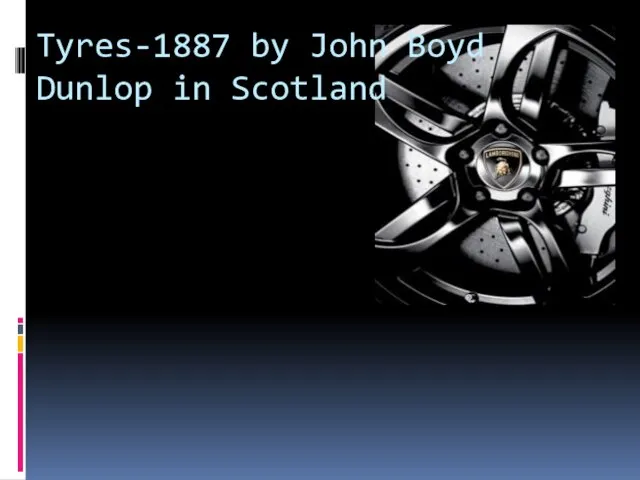 Tyres-1887 by John Boyd Dunlop in Scotland