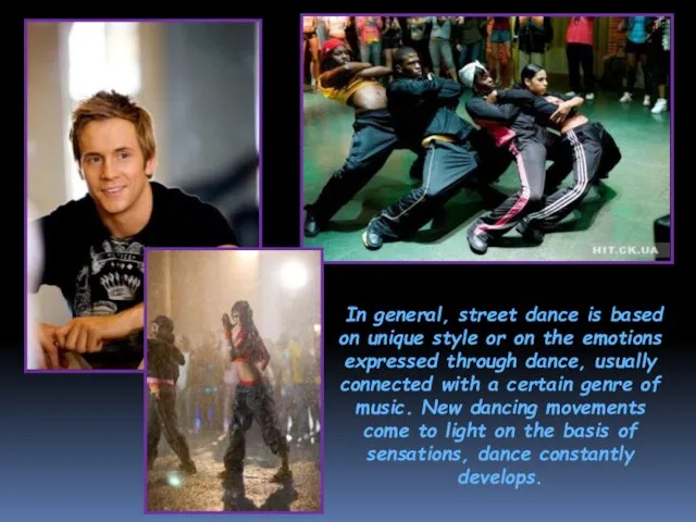 In general, street dance is based on unique style or on the