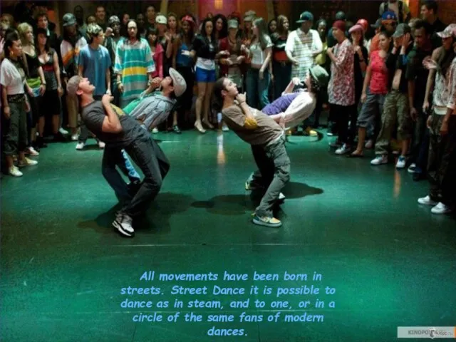 All movements have been born in streets. Street Dance it is possible