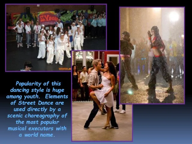 Popularity of this dancing style is huge among youth. Elements of Street