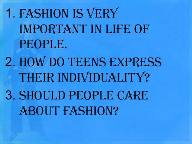 Fashion is very important in life of people. How Do Teens Express