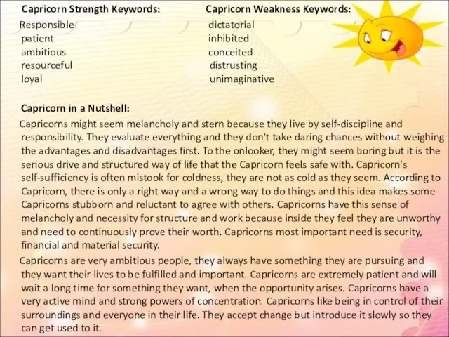 Capricorn Strength Keywords: Capricorn Weakness Keywords: Responsible dictatorial patient inhibited ambitious conceited