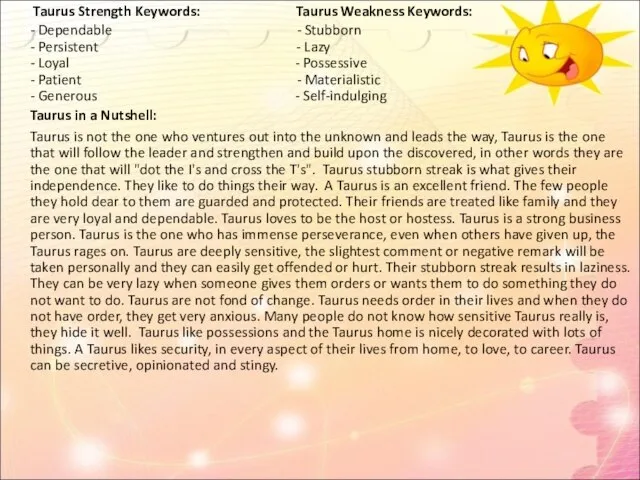 Taurus Strength Keywords: Taurus Weakness Keywords: - Dependable - Stubborn - Persistent