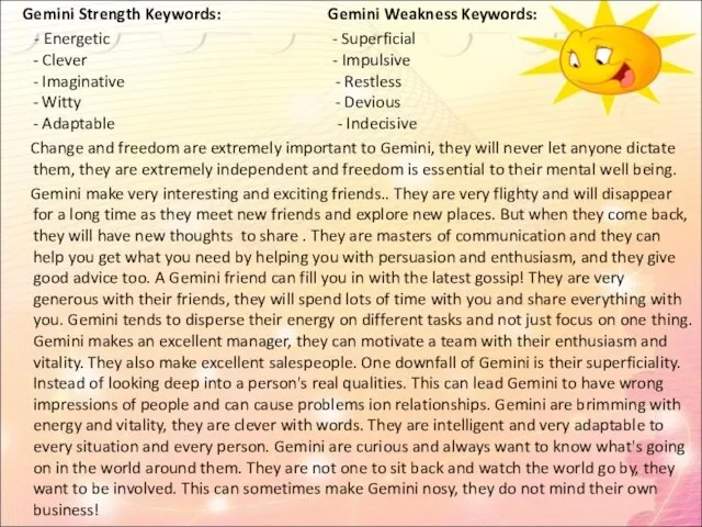 Gemini Strength Keywords: Gemini Weakness Keywords: - Energetic - Superficial - Clever