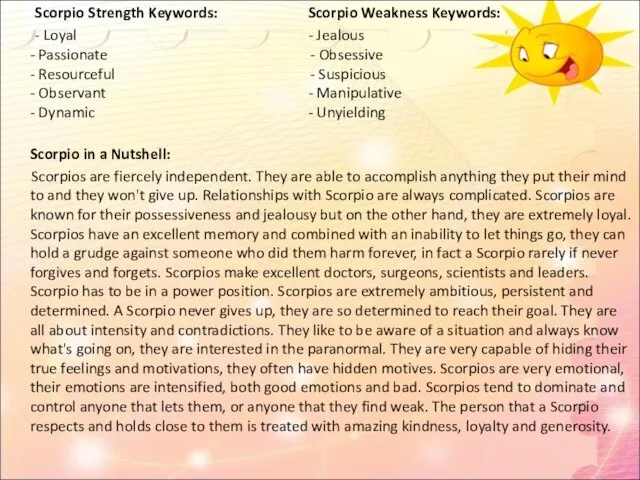 Scorpio Strength Keywords: Scorpio Weakness Keywords: - Loyal - Jealous - Passionate