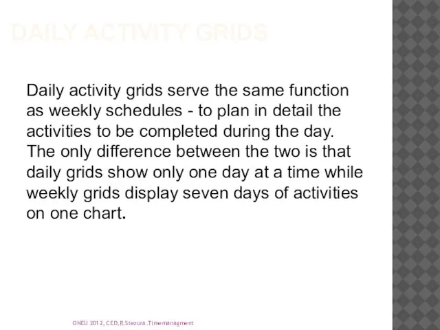 DAILY ACTIVITY GRIDS Daily activity grids serve the same function as weekly