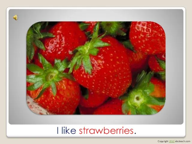 I like strawberries. Copyright 2010 abcteach.com