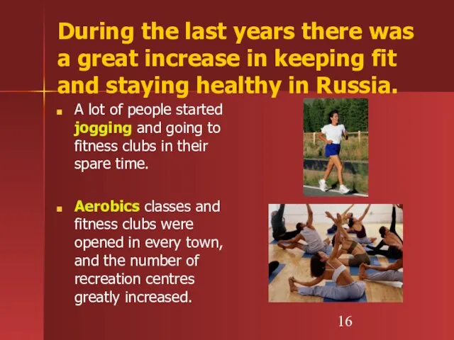 During the last years there was a great increase in keeping fit